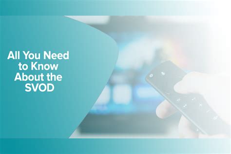 All You Need To Know About The Subscription Video On Demand Svod