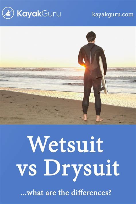 Wetsuits Vs Drysuits For Kayaking Surfing Sup And Diving