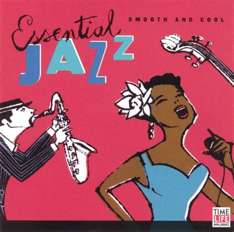 Essential Jazz Smooth And Cool Various Artists Songs Reviews