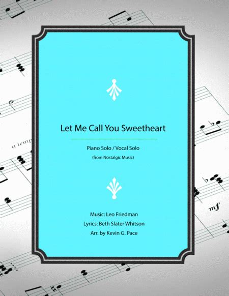 Let Me Call You Sweetheart Piano Solo With Vocals And Chords Arr Kevin G Pace Ascap