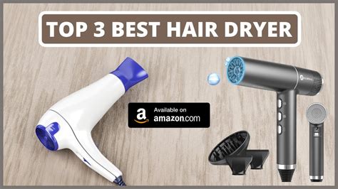 top 3 best hair dryers on amazon in 2022 best blow dryers for men and women hair dryer