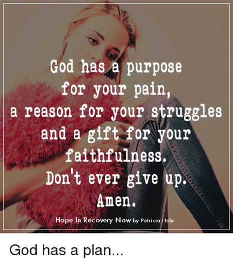 God Has A Purpose For Your Pain A Reason For Your Struggles And A T