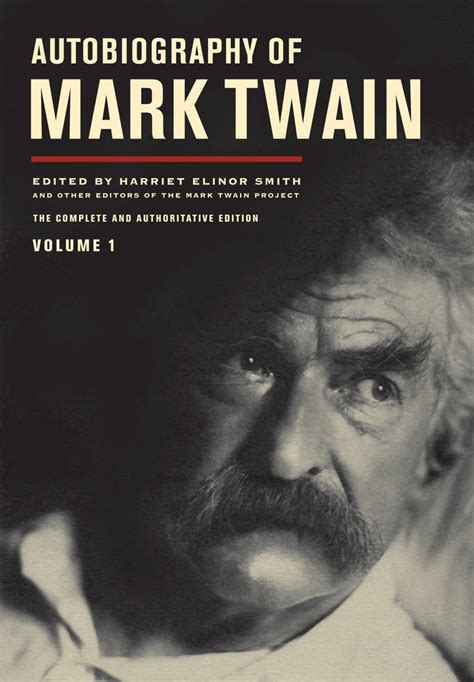Autobiography Of Mark Twain Volume 1 By Mark Twain Harriet E Smith