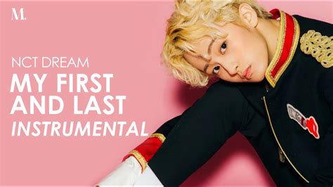 Nct Dream My First And Last Official Instrumental Youtube