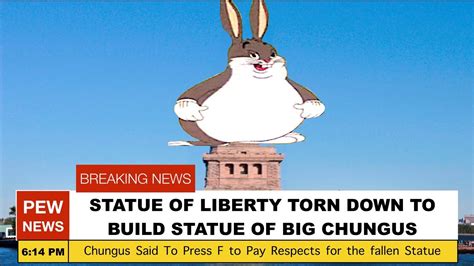 Statue Of Liberty Torn Down To Build Statue Of Big Chungus