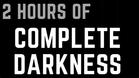 2 Hours Of Black Screen 2 Hours Of Complete Darkness Youtube