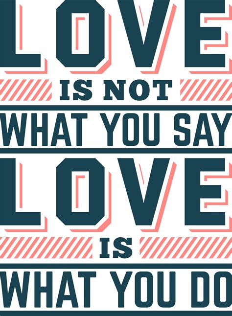 Love Is Not What You Say Love Is What You Do Motivational Typography