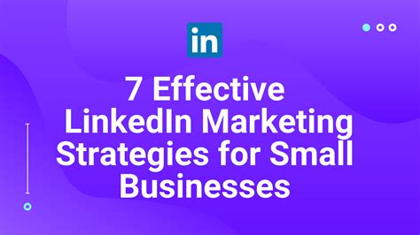 7 Effective Linkedin Marketing Strategies For Small Businesses Anand Iyer