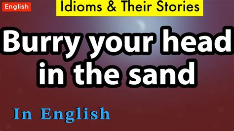 Bury Your Head In The Sand Idiom And Its Story Easy English