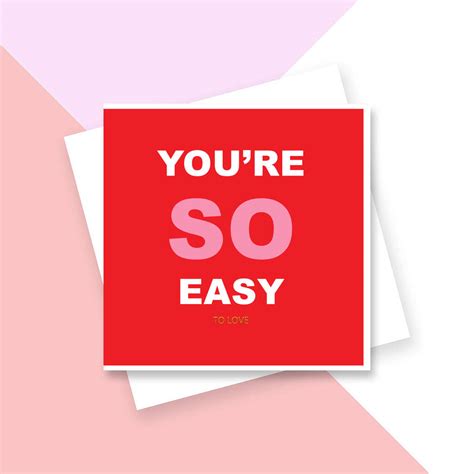 you re so easy sassy valentines card by girl limit