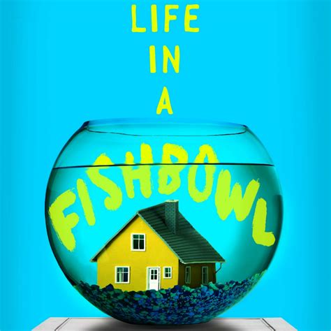 Life In A Fishbowl By Len Vlahos Crushingcinders