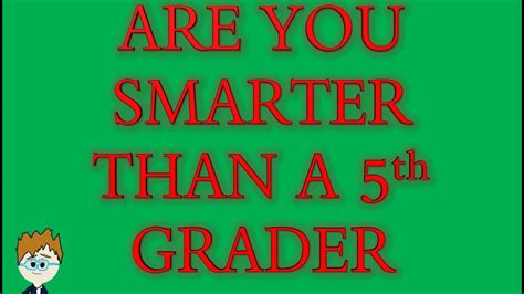 Are You Smarter Than A 5th Grader Take Our Quiz To Find Out Youtube