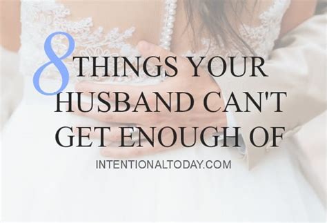 8 Things Your Husband Cant Get Enough Of