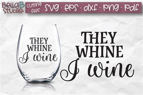 They Whine I Wine Svg File Wine Glass Svg Funny Wine Svg 184553 Svgs Design Bundles