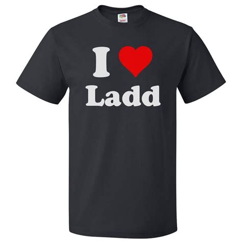 I Love Ladd T Shirt I Heart Ladd Tee Ebay