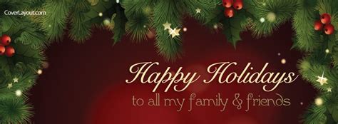 Cause everybody to feel extraordinary this season for it is perhaps the best days that come inconsistently. Happy Holidays To Family and Friends Facebook Cover ...