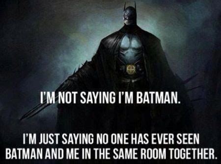 Did you scroll all this way to get facts about i am batman quote? I'm not saying I'm batman! Joke funny lol | Batman, Im batman, Batman meme