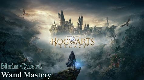hogwarts legacy ★ main quest wand mastery [walkthrough] youtube