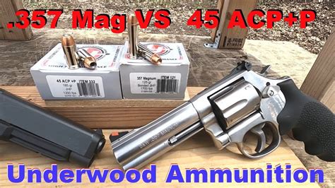 357 Mag Vs 45 Acp P Underwood Ammunition Over 600 Ft Lbs 45 Acp Youtube