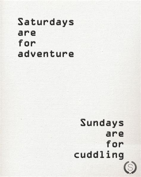 Saturdays Are For Adventure Sundays Are For Cuddling Black And White