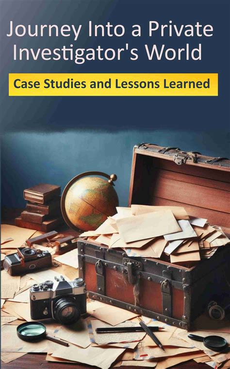 Journey Into a Private Investigator's World: Case Studies and Lessons