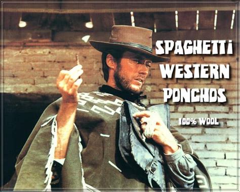 While that's untrue, eastwood's spaghetti westerns sure did bring the genre into a whole new world. "CLINT EASTWOOD SPAGHETTI WESTERN PONCHO | Clint eastwood ...