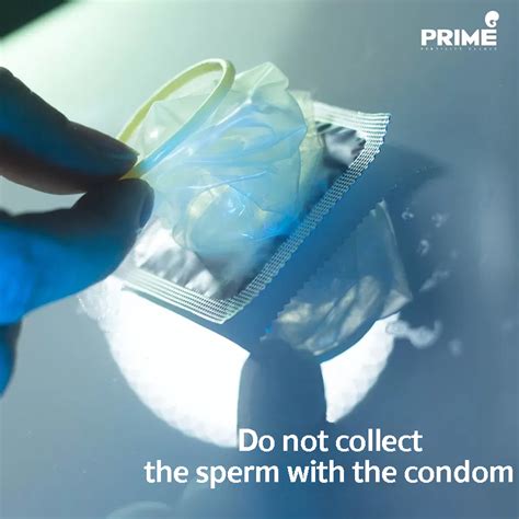 do not collect semen with the condom how to collect sperm ivf icsi
