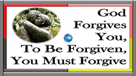 God Forgives You To Be Forgiven You Must Forgive