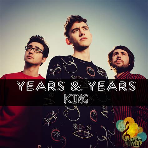 Years & Years-King - Song Lyrics