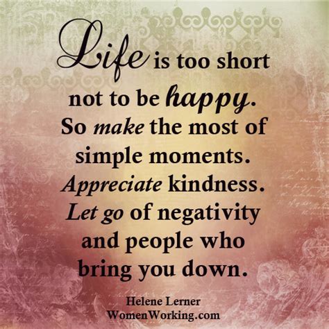 Life Is Too Short To Not Be Happy Happy Quotes Inspirational Happy