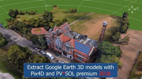Tutorial Extract Google Earth D Models With Pix D And Pv Sol Premium Youtube