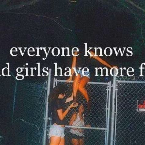 bad girls have more fun bad girl summer love quotes girl quotes
