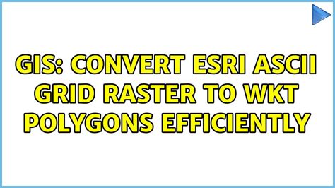 GIS Convert Esri ASCII Grid Raster To WKT Polygons Efficiently YouTube