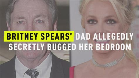 Watch Britney Spears Dad Allegedly Secretly Bugged Her Bedroom