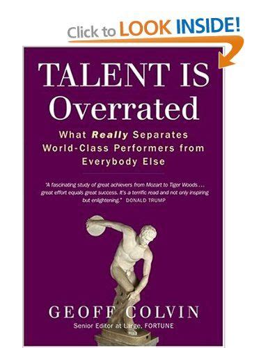 Talent Is Overrated What Really Separates World Class Performers From