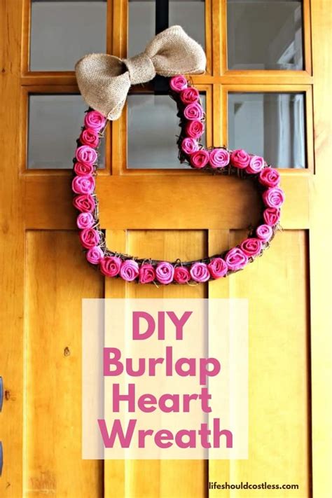 Diy Burlap Heart Wreath Life Should Cost Less