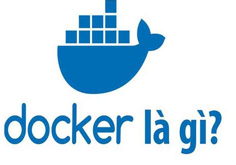 Docker Là Gì Những Kiến Thức Cơ Bản Về Docker
