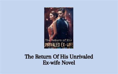 Read The Return Of His Unrivaled Ex Wife Novel Joanna Pdf Complete Full