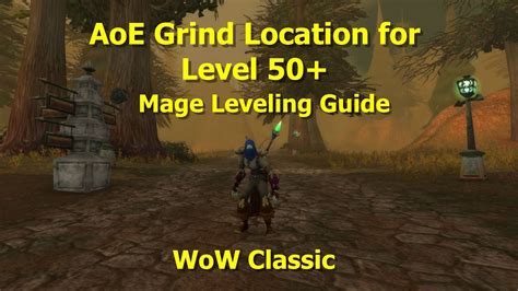 Wow Classic Aoe Grind Location For Level 50 Mage Leveling Guide Youtube