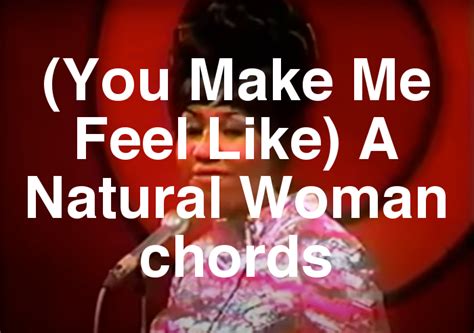 You Make Me Feel Like A Natural Woman Chords By Aretha Franklin Spy Tunes