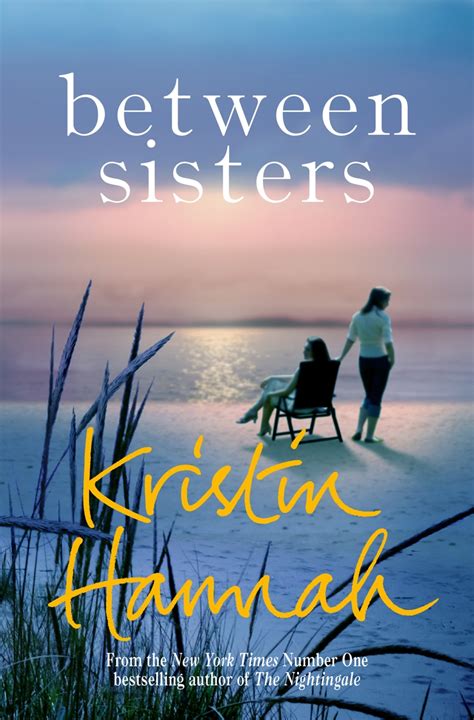 Sign up to the best of pan macmillan newsletter to discover the best of our books, events and special offers. Book Review: Between Sisters by Kristin Hannah