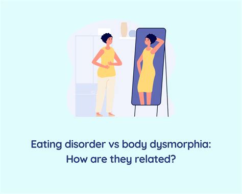 Eating Disorder Vs Body Dysmorphia How Are They Related