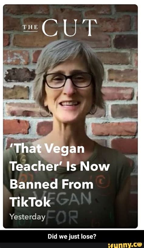 that vegan teacher is now banned from tiktok yesterday did we just lose did we just lose