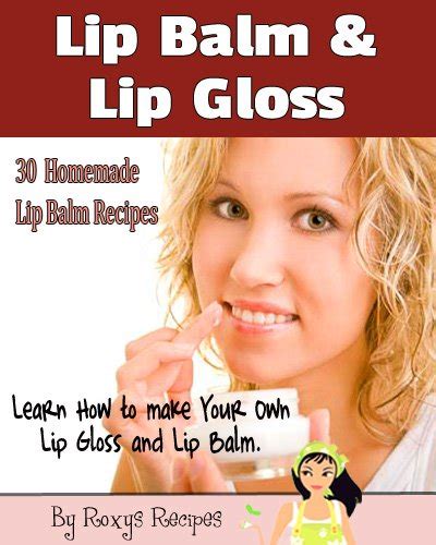 30 Homemade Lip Balm And Lip Gloss Recipes Learn How To Make Your Own