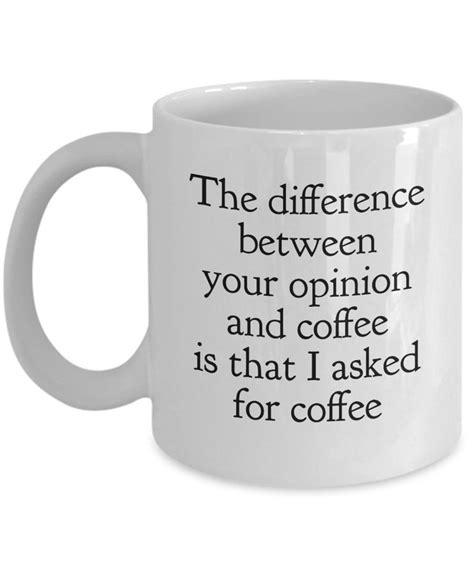 Funny Coffee Mugs Sarcasm Sarcastic Mug The Difference Between Your