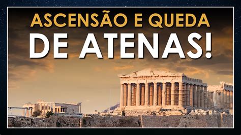 A História De Atenas Ascensão E Queda De Um Império Youtube