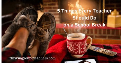 5 Things Every Teacher Should Do During A School Break Inspired