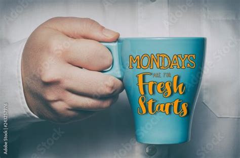Mondays Are For Fresh Starts Motivational Quote About Monday And Week