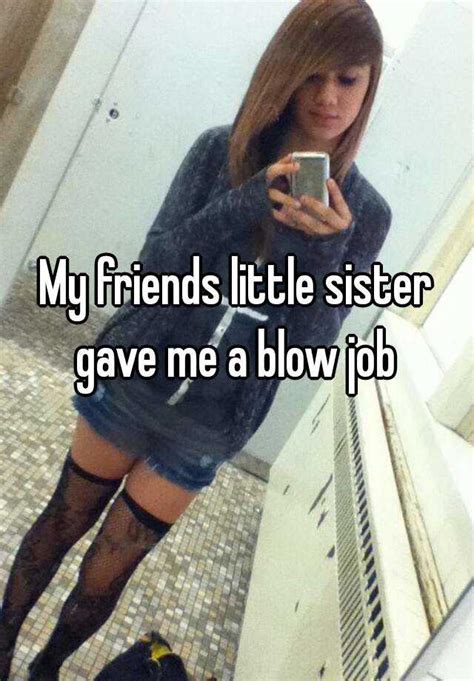 my friends little sister gave me a blow job