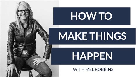 How Mel Robbins Makes Things Happen Youtube